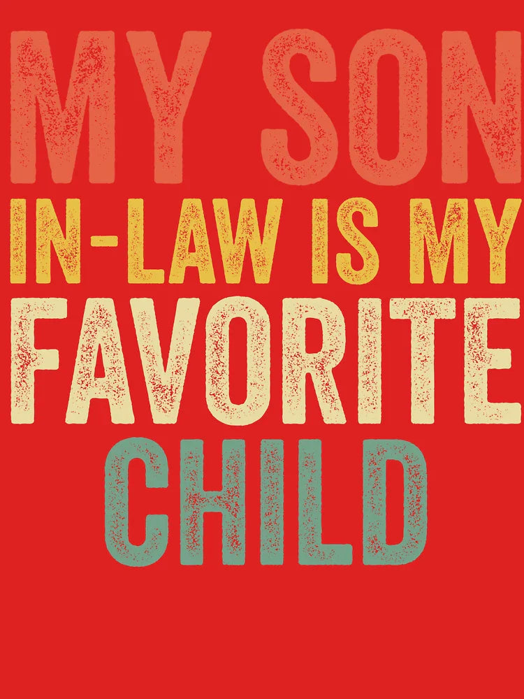 My Son In Law Is My Favorite Child Funny Classic T-Shirt