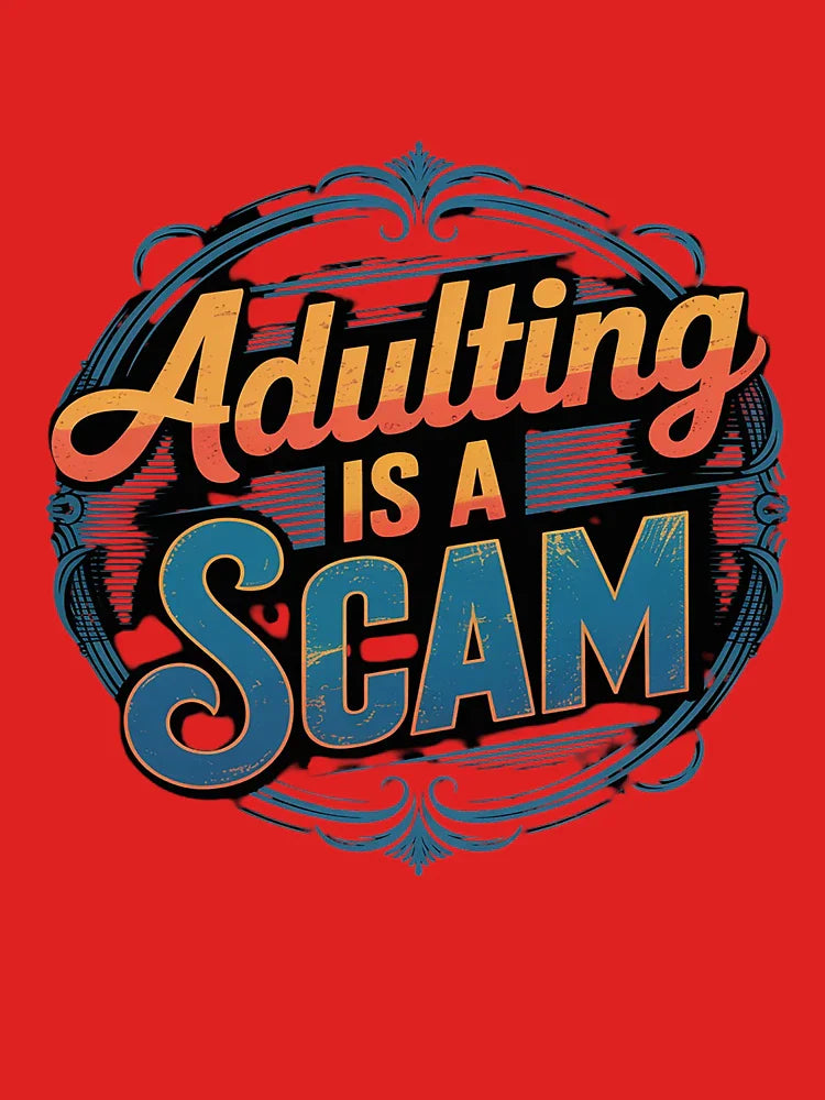 Adulting Is A Scam Rant Expression Feedback Classic T-Shirt