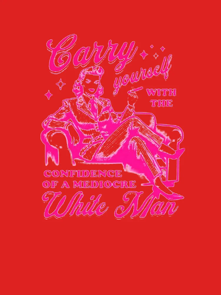 Carry yourself with the confidence of a mediocre white man Classic T-Shirt