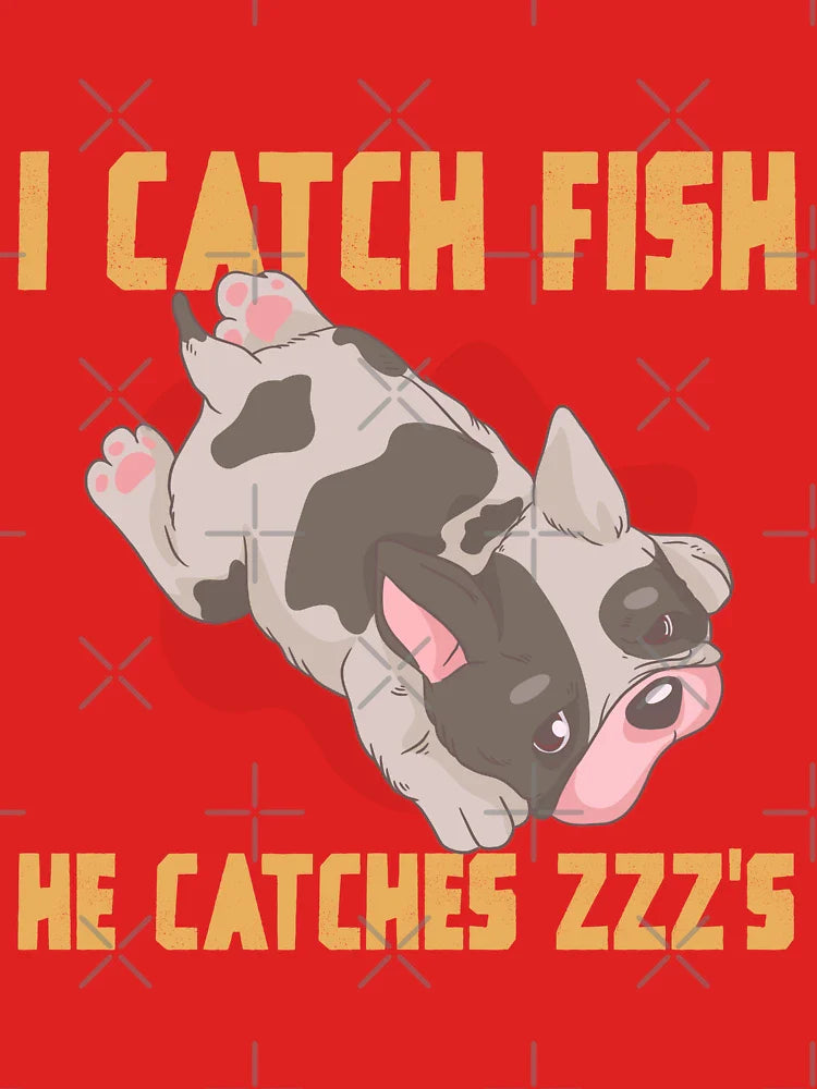 I Catch Fish, He Catches Zzz’s Fishing Classic T-Shirt