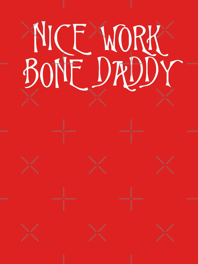 Nice Work, Bone Daddy Classic T-Shirt