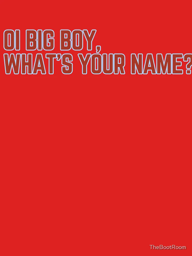 Oi Big Boy, What's Your Name? Classic T-Shirt