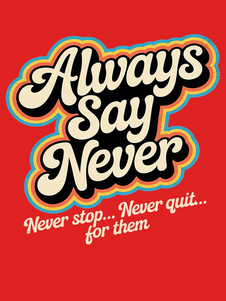 Always Say Never Classic T-Shirt