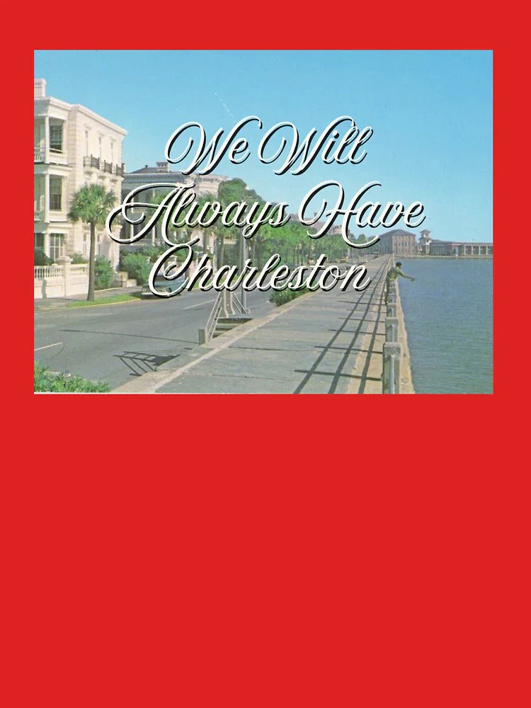 We Will Always Have Charleston Classic T-Shirt