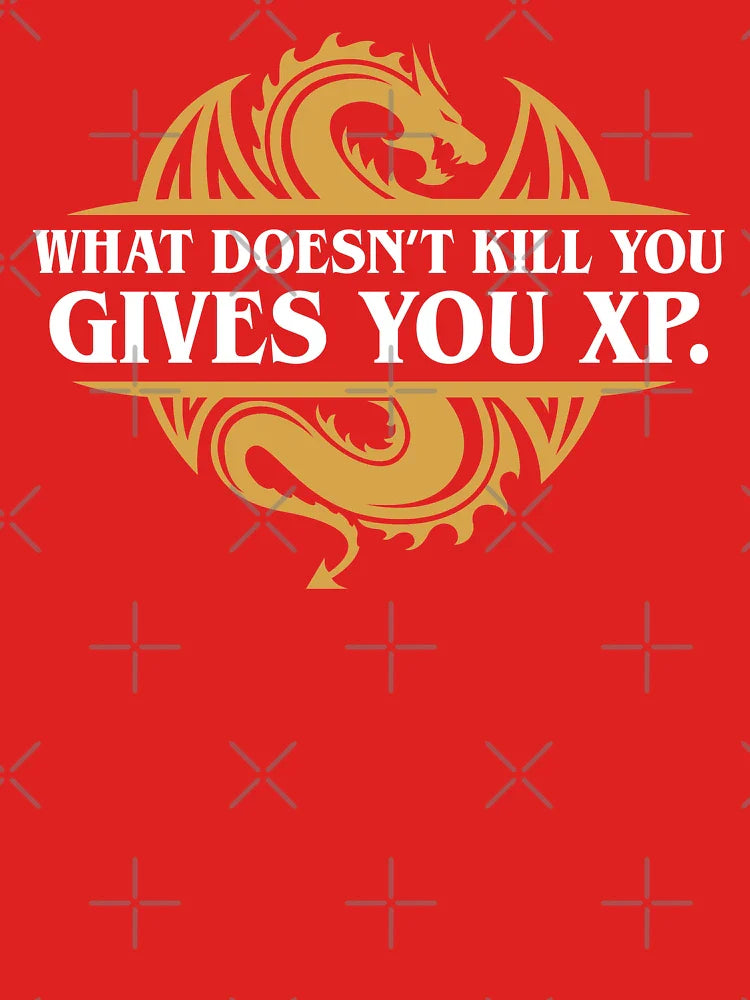 What Doesn't Kill You Gives You XP RPG Gamers Classic T-Shirt