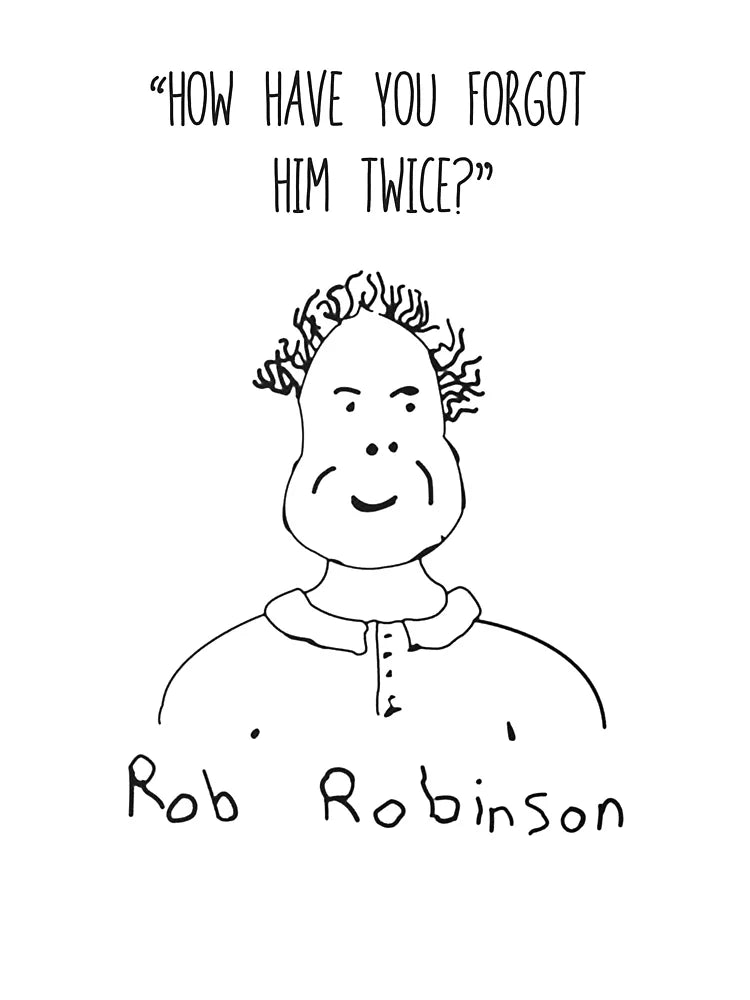 Who Could Forget Rob Robinson? (Apparently Kerry...) Classic T-Shirt