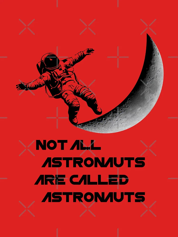 Not all Astronauts Classic T-Shirt