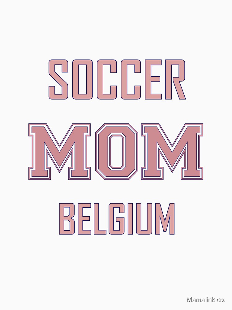 Proud BELGIUM Mom Soccer World Cup USA T-Shirt 2026 | Gift for Mom | Soccer Life Shirt by Mama ink co.