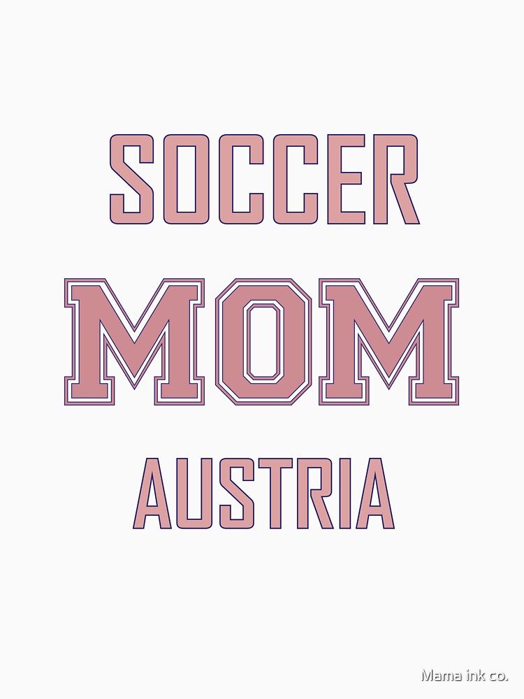 Proud AUSTRIA Mom Soccer World Cup USA T-Shirt 2026 | Gift for Mom | Soccer Life Shirt by Mama ink co.