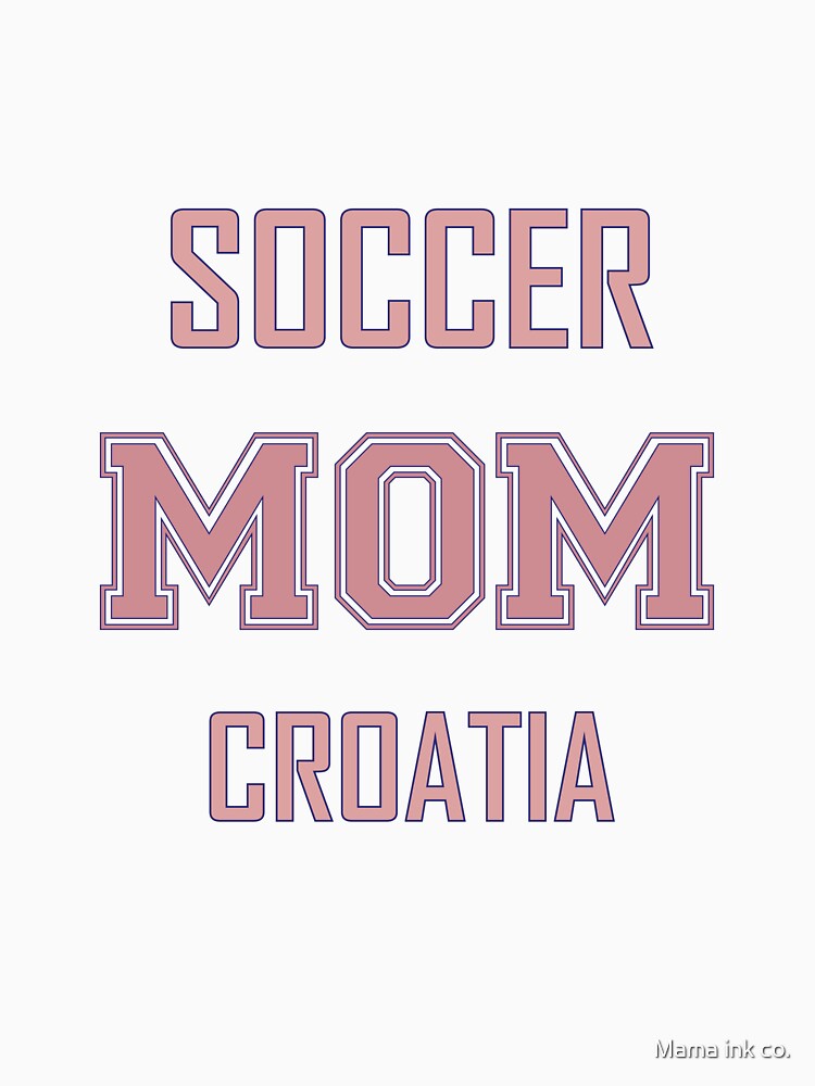 Proud CROATIA Mom Soccer World Cup USA T-Shirt 2026 | Gift for Mom | Soccer Life Shirt by Mama ink co.