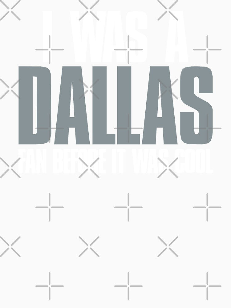 I was a Dallas Fan before it was cool by elhefe