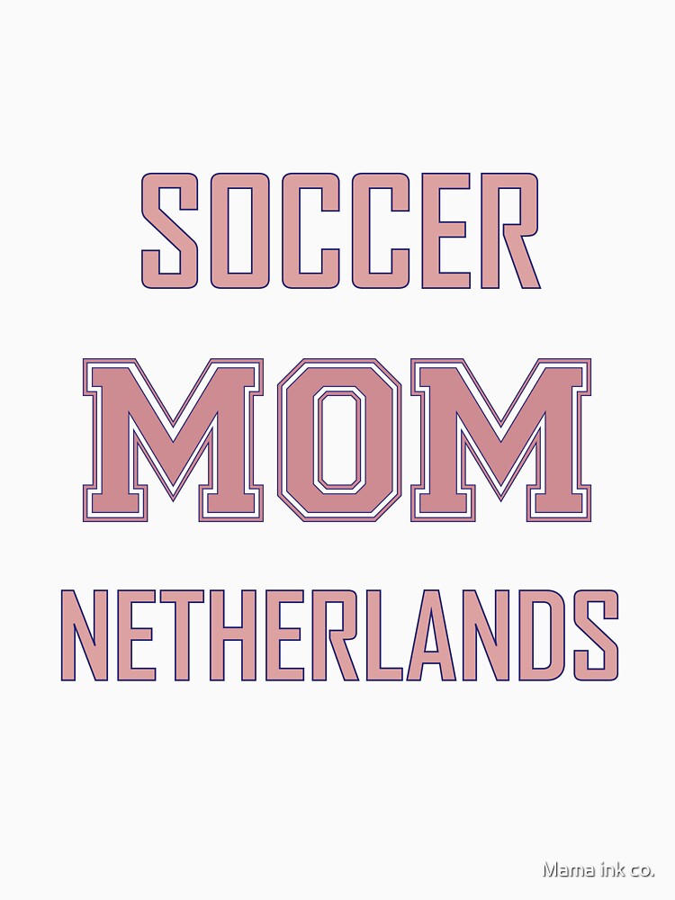 Proud NETHERLANDS Mom Soccer World Cup USA T-Shirt 2026 | Gift for Mom | Soccer Life Shirt by Mama ink co.
