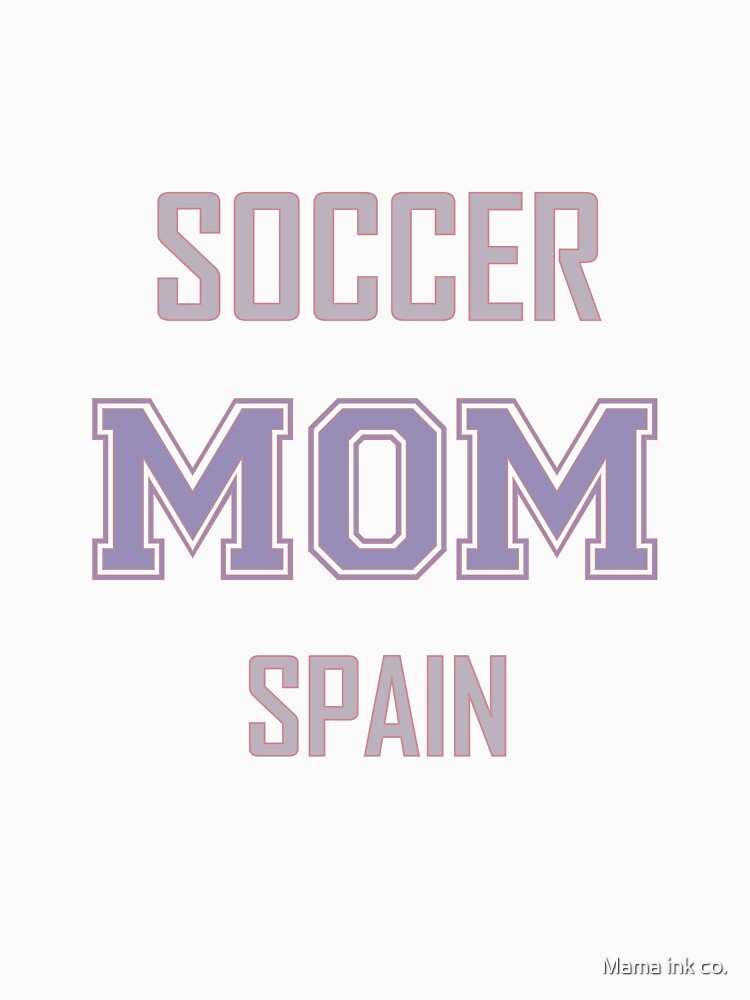 Proud SPAIN Mom Soccer World Cup USA T-Shirt 2026 | Gift for Mom | Soccer Life Shirt by Mama ink co.