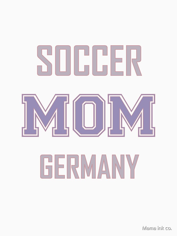 Proud GERMANY Mom Soccer World Cup USA T-Shirt 2026 | Gift for Mom | Soccer Life Shirt by Mama ink co.