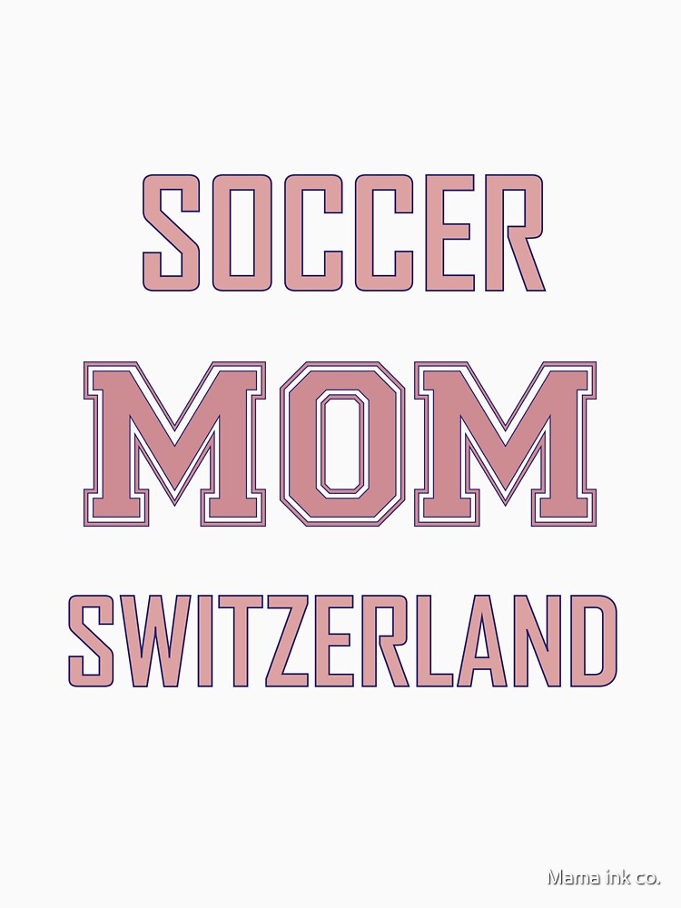 Proud SWITZERLAND Mom Soccer World Cup USA T-Shirt 2026 | Gift for Mom | Soccer Life Shirt by Mama ink co.
