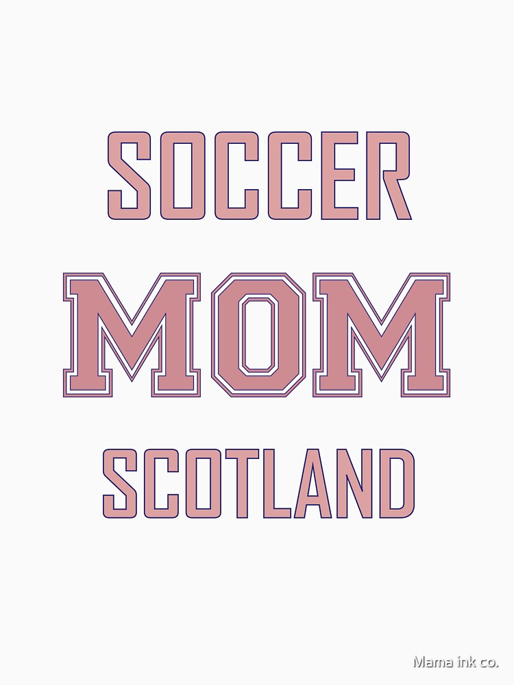 Proud SCOTLAND Mom Soccer World Cup USA T-Shirt 2026 | Gift for Mom | Soccer Life Shirt by Mama ink co.