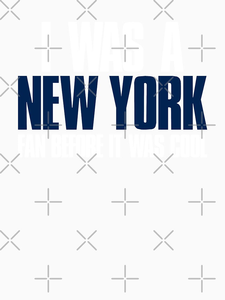 I was a New York Fan before it was cool by elhefe