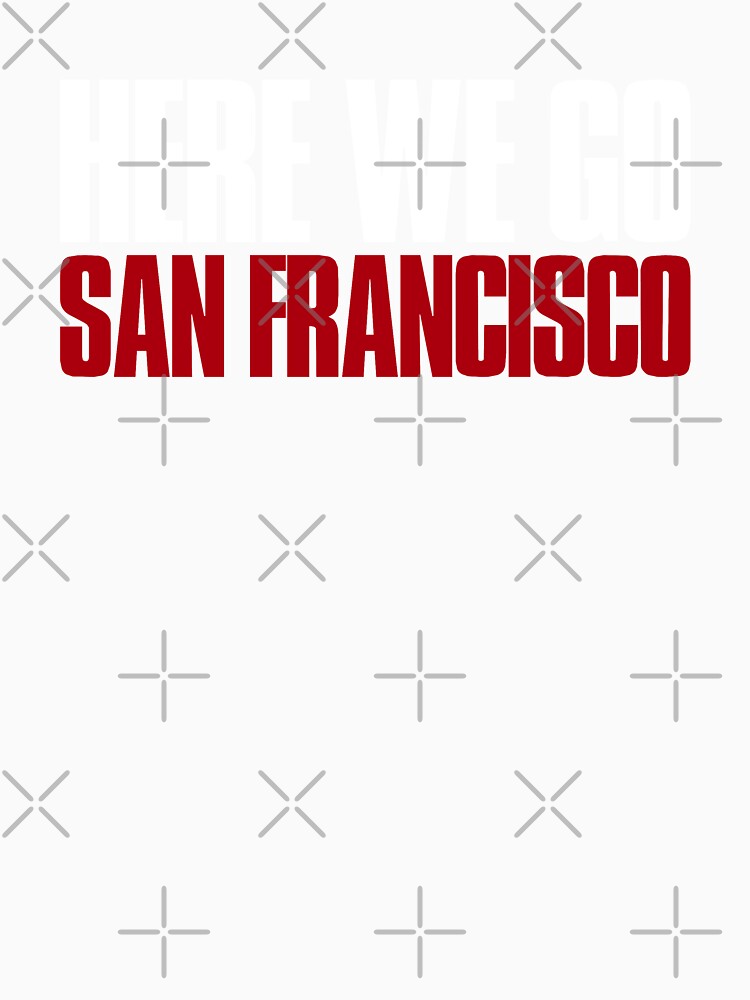 Here we go San Francisco Sports Fan by elhefe