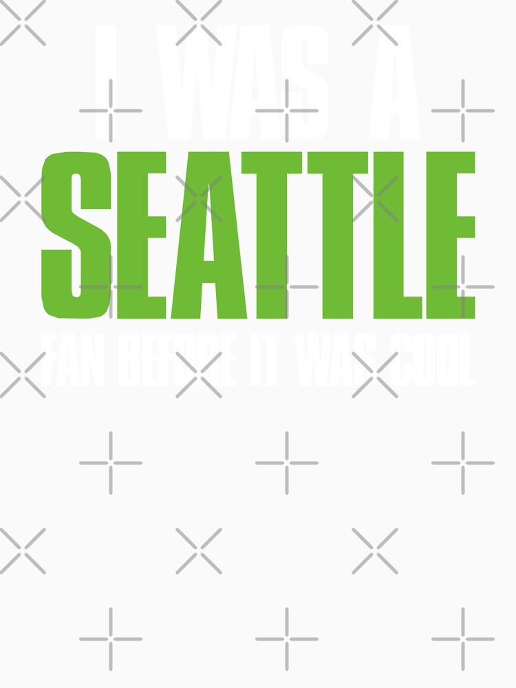 I was a Seattle Fan before it was cool by elhefe