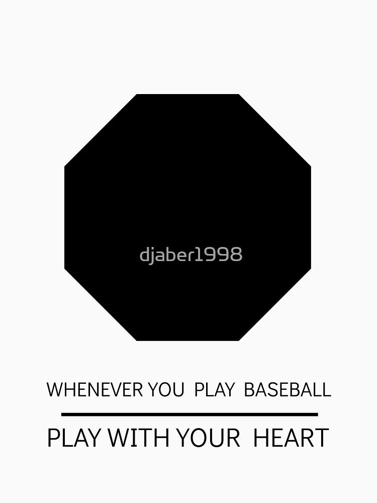 WHENEVER YOU PLAY BASEBALL, PLAY WITH YOUR HEART by djaber1998