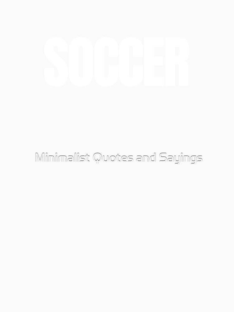 Soccer by Minimalist Quotes and Sayings