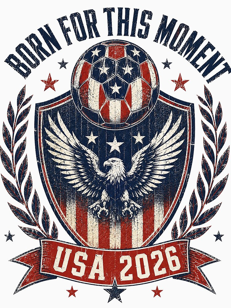 Born For This Moment USA 2026 World Cup Soccer T-Shirt by KickoffStudio