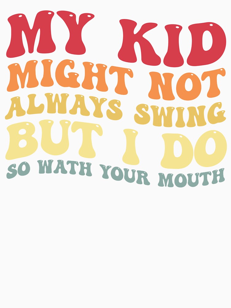 My Kid Might Not Always Swing But I Do Funny Baseball Mom by Amineharoni