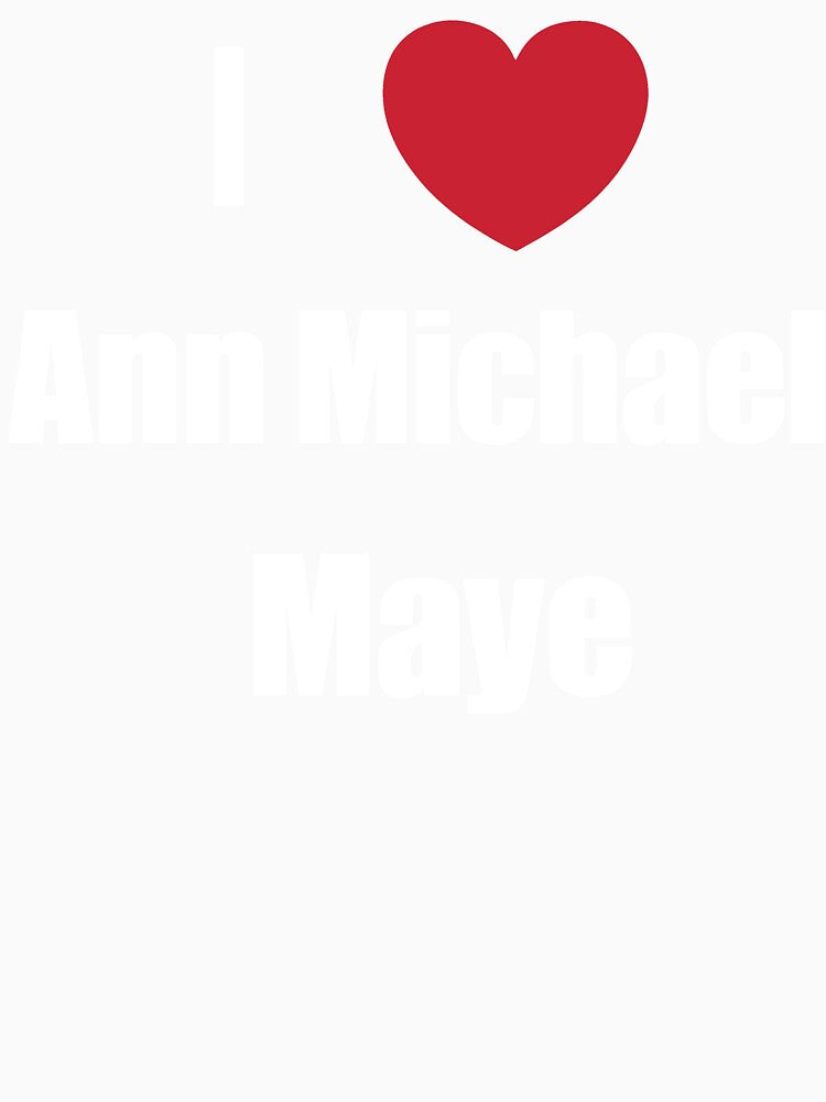 I Love Ann Michael Maye by webmprintshop
