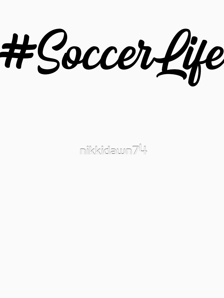 #SoccerLife Soccer Mom Life Goalie Hashtag Soccerlife design by nikkidawn74