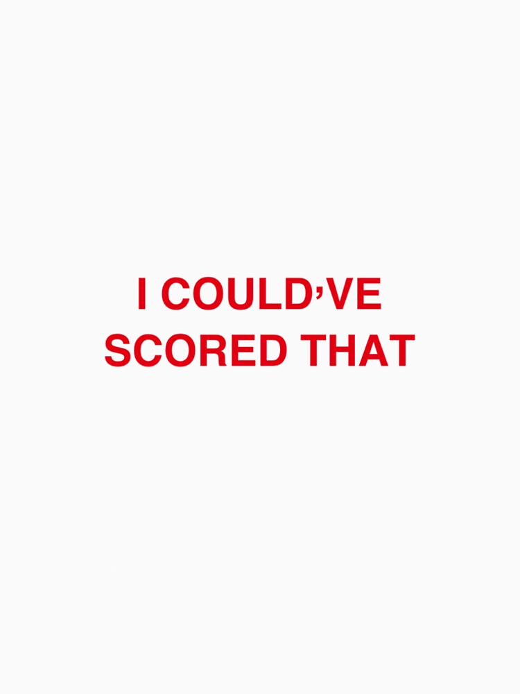 I could’ve scored that by evangelineonice