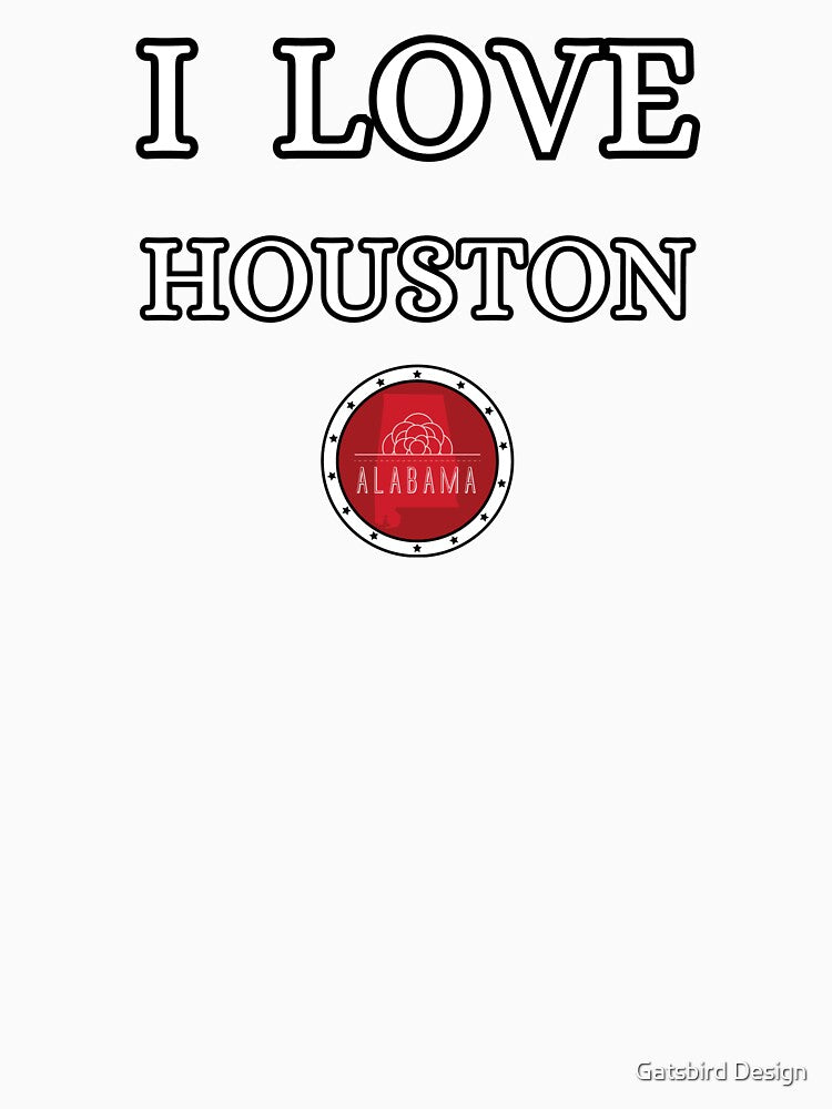 I LOVE HOUSTON | Alabam county United state of america by Gatsbird Design