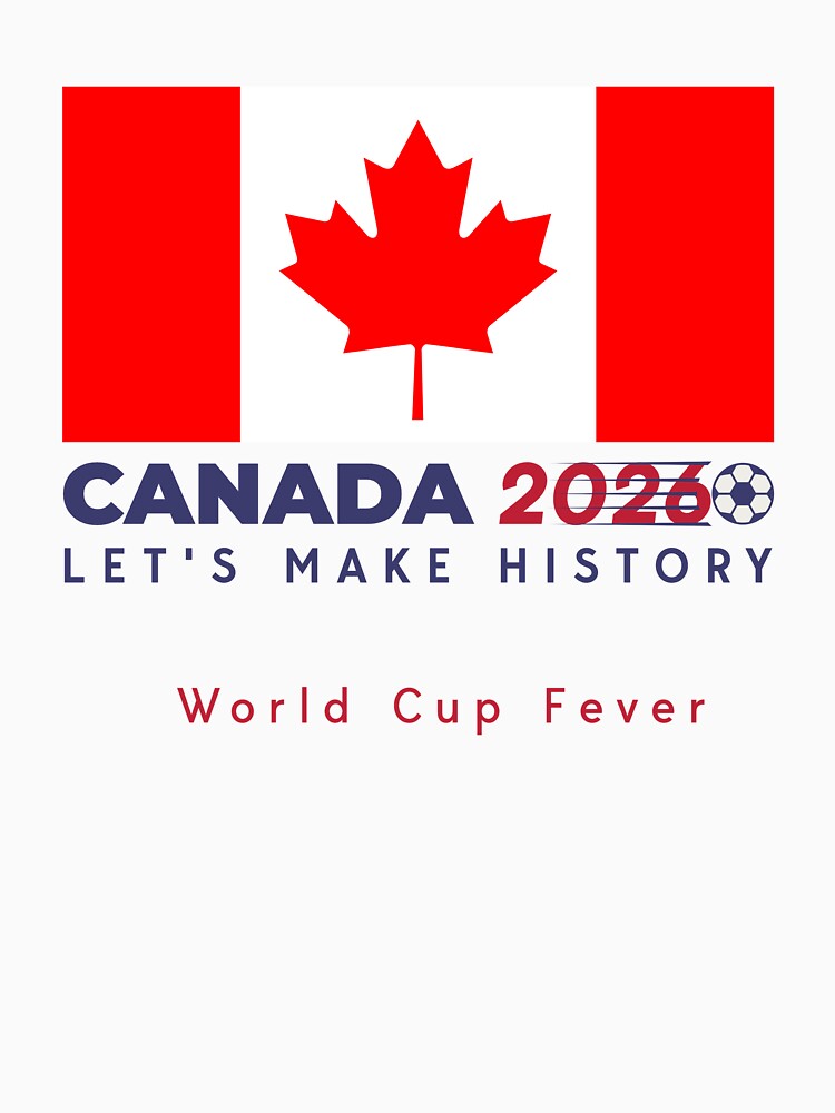 Canada 2026 LET'S MAKE HISTORY world cup americas football. by "Vibe & Style Merch"