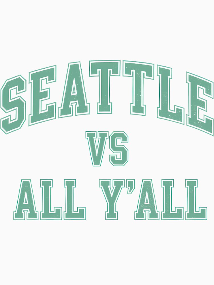 Seattle Vs All Yall Sports Fan Design by JohnwDoArts