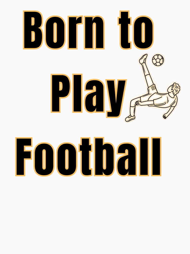 Born to Play Football – Passion for the Beautiful Game by UrbanEchoHub