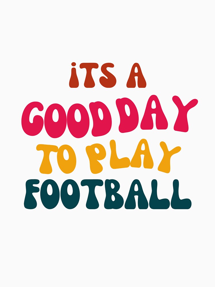 Its a Good Day to Play Football by tonyram4219