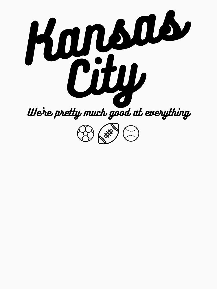 Kansas City - Good at Everything! by AtomizeKC