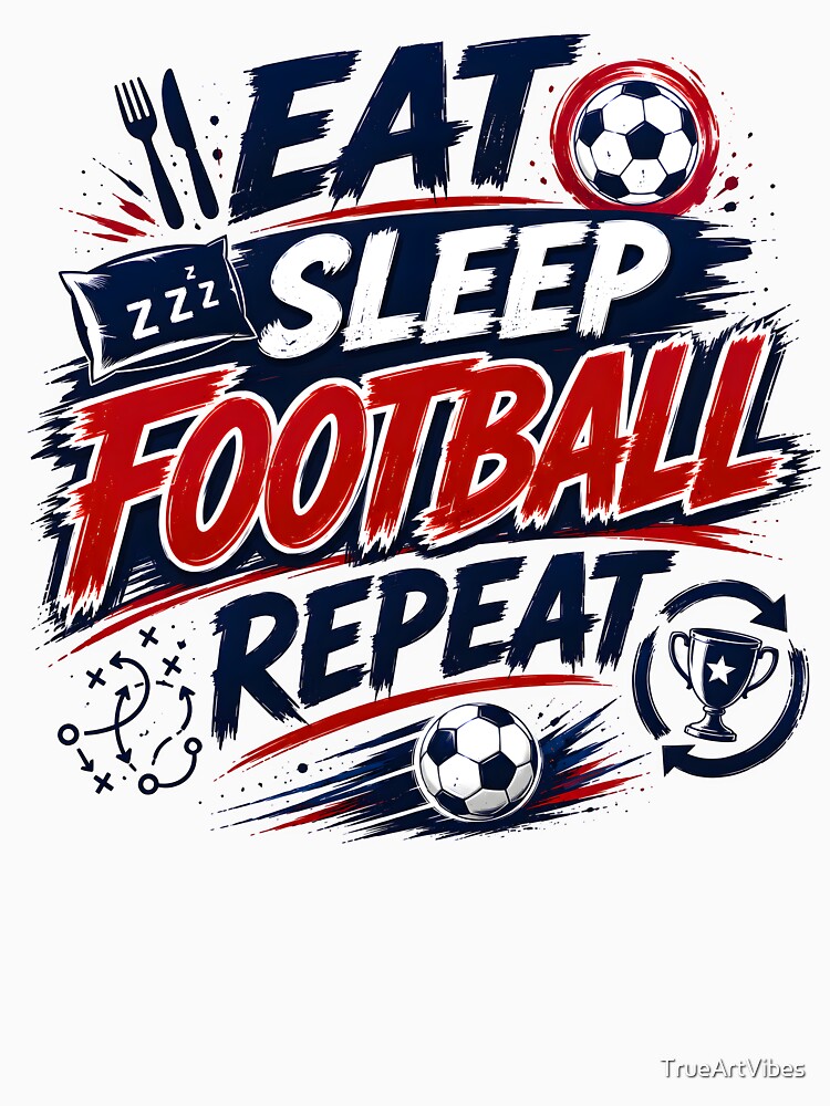 Eat Sleep Football Repeat Shirt | Soccer Lover Gift | Football Fan Tee | FIFA 2026 Inspired Design by TrueArtVibes