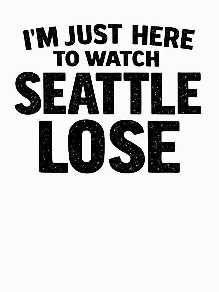 I'm Just Here To Watch Seattle Lose Sports Rivalry Fan by SofenArt