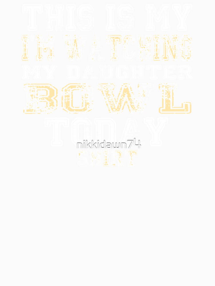 This Is My I'm Watching Daughter Bowl Today design product by nikkidawn74