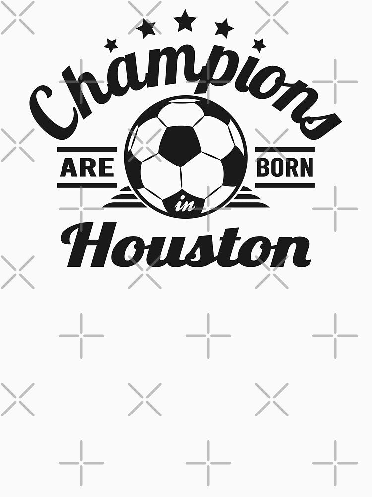 Champions Are Born In Houston , Soccer fans vintage gift by lamjar-art