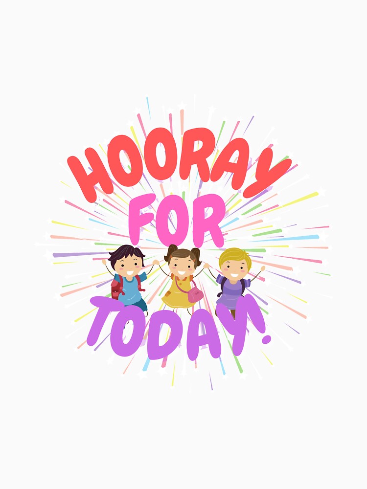 Hooray for Today by mirzadesign