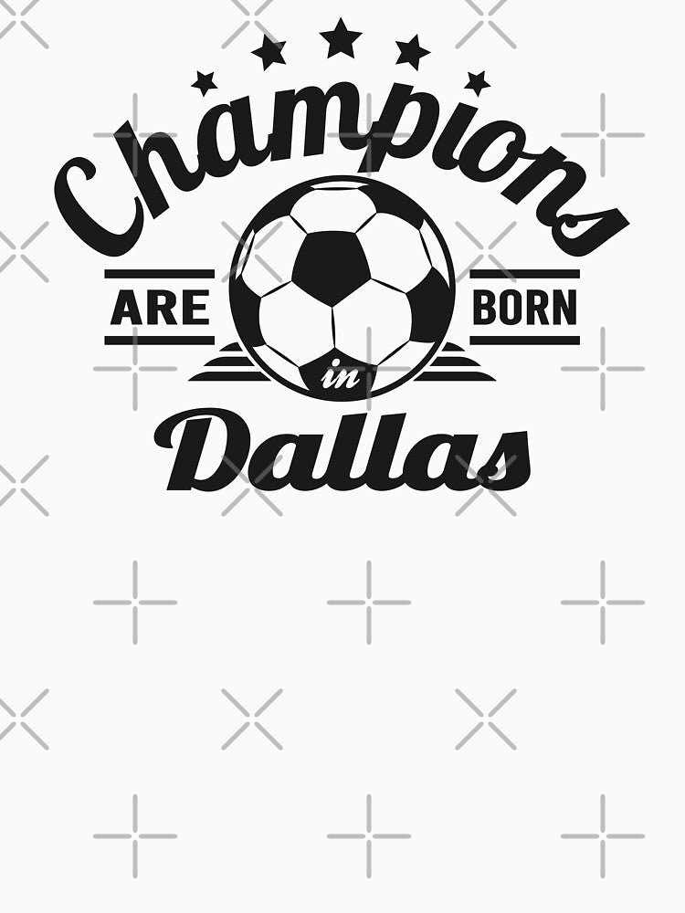 Champions Are Born In Dallas , Soccer fans vintage gift by lamjar-art