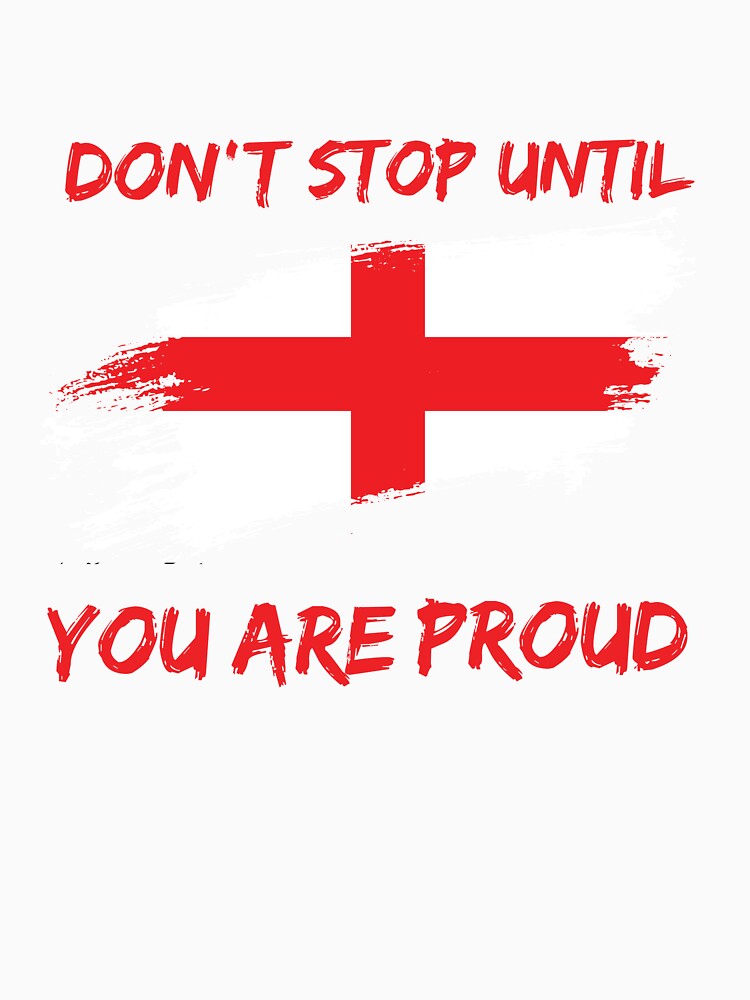 Don't Stop Until You Are Proud England world cup 2022 by HJATA99