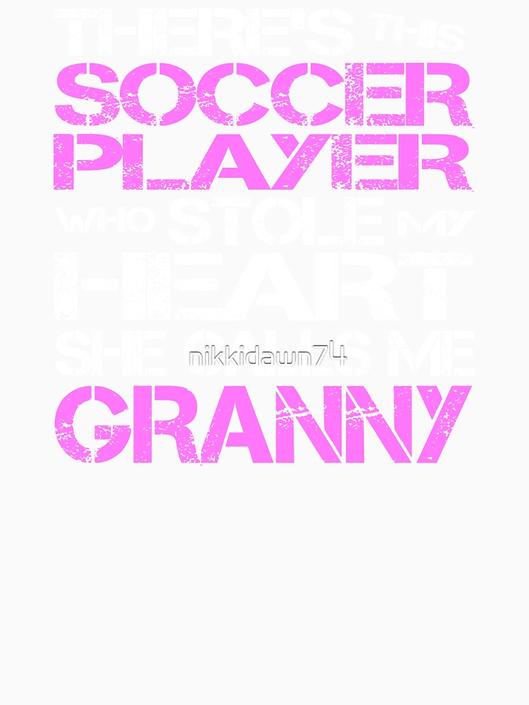 Soccer Player Stole My Heart She Calls Me Granny graphic by nikkidawn74