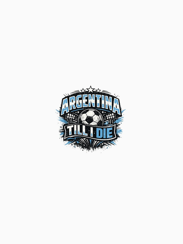 Argentina Till I Die Vintage Football Fan T-Shirt | Retro Soccer Supporter Design by Superbdeal
