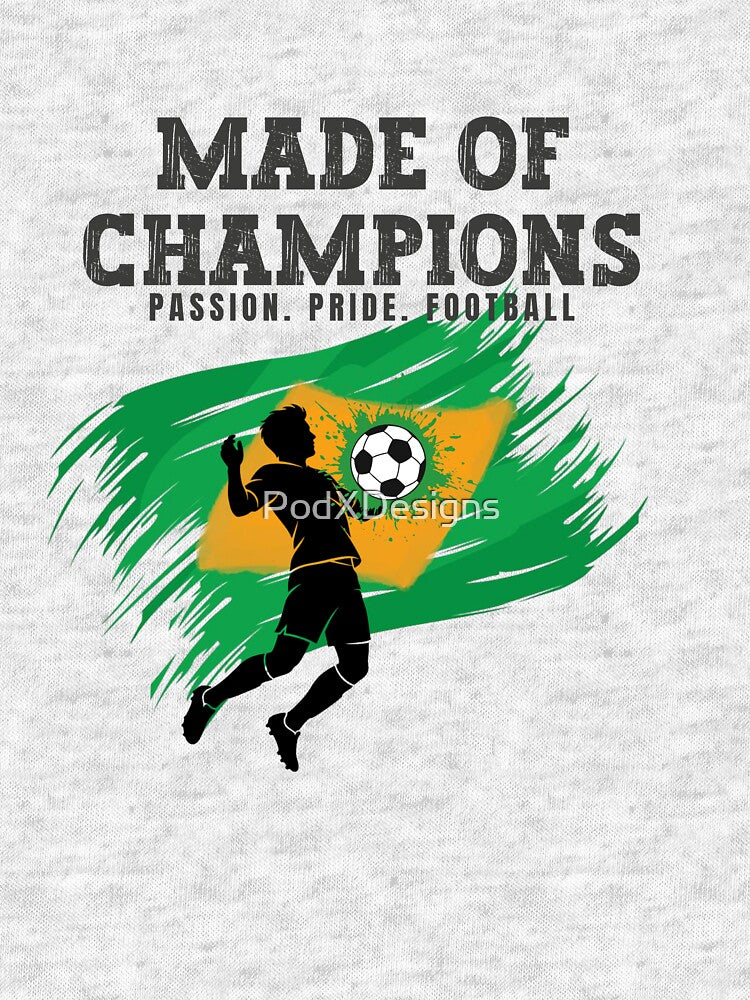 Made of Champions Brazil Football Fan Design | Passion Pride Football by PodXDesigns