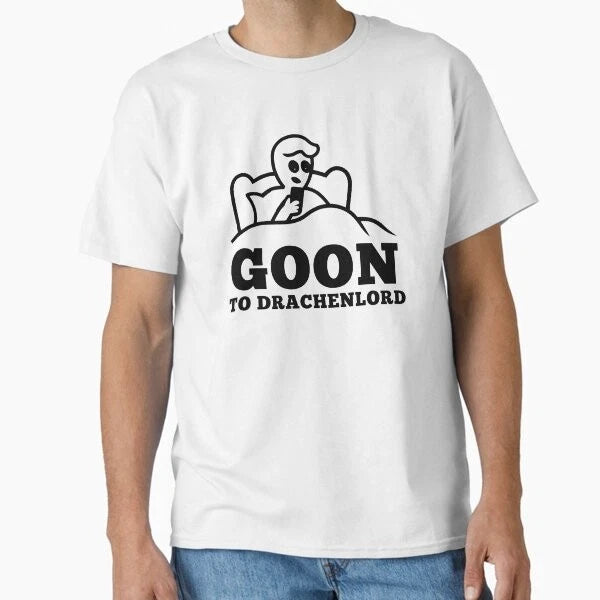 Goon to Drachenlord - Funny Meme Design Class T-Shirt Made in US/AUS Size S-2XL