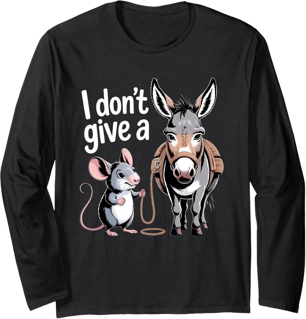 I Don't Give a Rats Ass Mouse Donkey Funny Sarcastic Long Sleeve T-Shirt
