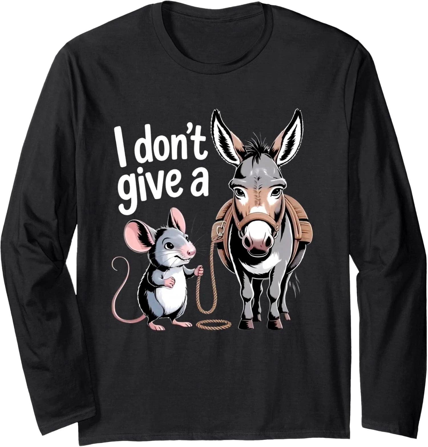 I Don't Give a Rats Ass Mouse Donkey Funny Sarcastic Long Sleeve T-Shirt