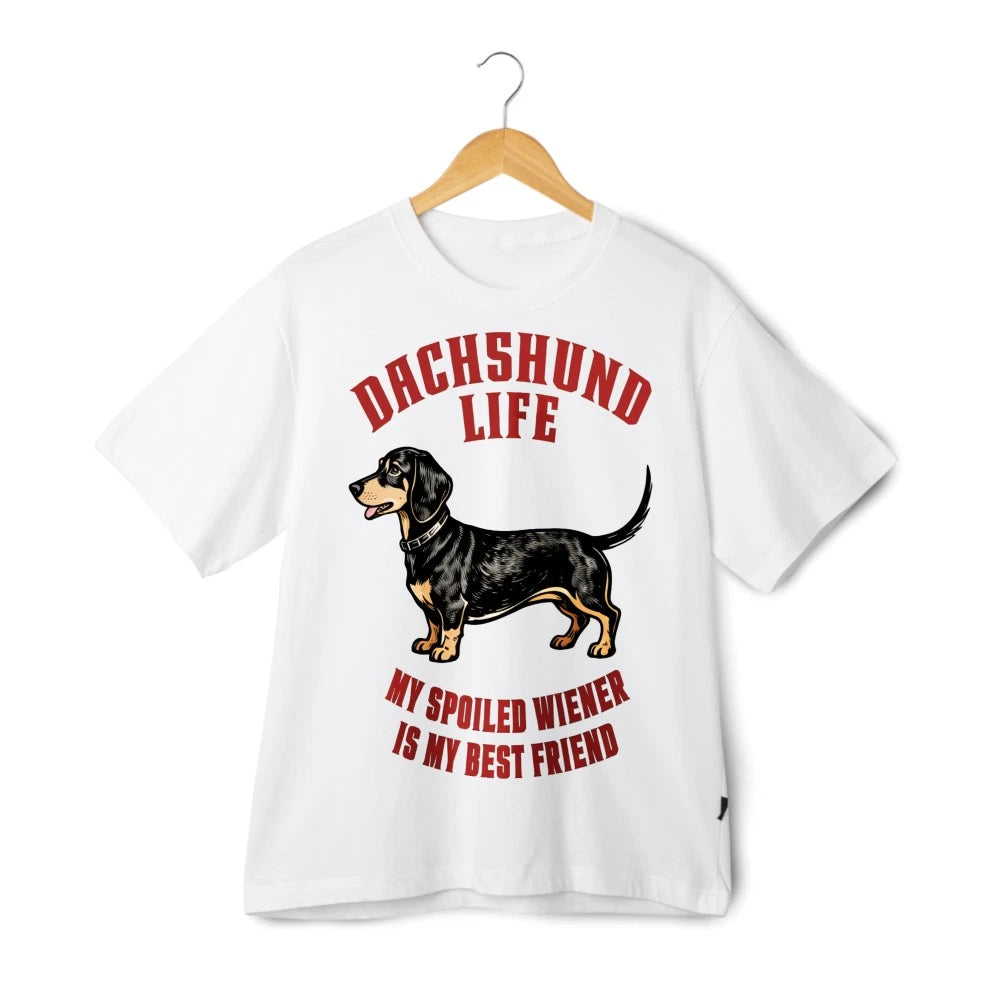 Unisex Tshirt Dachshund Life My Spoiled Wiener Best Friend Funny Dog Black White